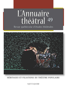 Cover of Héritages et filiations du théâtre populaire, Number 49, Spring 2011, pp. 5-220, L’Annuaire théâtral