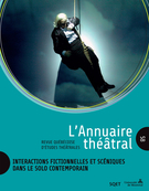 Cover of Interactions fictionnelles et scéniques dans le solo contemporain, Number 58, Fall 2015, pp. 5-197, L’Annuaire théâtral