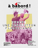 Cover of Queer : une révolution flamboyante, Number 93, Fall 2022, pp. 3-70, À bâbord !