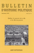 Cover of Québec: le pouvoir de la ville et la ville du pouvoir, Volume 4, Number 1, Fall 1995, pp. 3-95, Bulletin d'histoire politique
