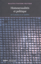 Cover of Homosexualités et politique : Québec et Canada, Volume 16, Number 3, Spring 2008, pp. 7-304, Bulletin d'histoire politique