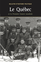 Cover of Le Québec et la Première Guerre mondiale 1914-1918, Volume 17, Number 2, Winter 2009, pp. 7-295, Bulletin d'histoire politique