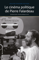 Cover of Le cinéma politique de Pierre Falardeau, Volume 19, Number 1, Fall 2010, pp. 7-276, Bulletin d'histoire politique