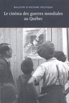 Cover of Le cinéma des guerres mondiales au Québec, Volume 20, Number 3, Spring 2012, pp. 7-225, Bulletin d'histoire politique