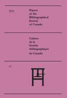 Cover for issue 'Volume 62, 2025' of the journal 'Papers of the Bibliographical Society of Canada / Cahiers de la Société bibliographique du Canada'
