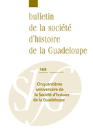 Cover of Cinquantième anniversaire de la Société d’histoire de la Guadeloupe, Number 169, September–December 2014, pp. 1-116, Bulletin de la Société d'Histoire de la Guadeloupe