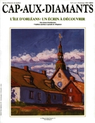 Cover of L’île d’Orléans : un écrin à découvrir, Volume 5, Number 1, Spring 1989, pp. 9-78, Cap-aux-Diamants
