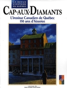 Cover of L’Institut Canadien de Québec, 150 ans d’histoire, Special Issue, 1998, pp. 12-82, Cap-aux-Diamants