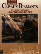 Cover of Un monde fascinant : les chemins de fer, Number 54, Summer 1998, pp. 9-57, Cap-aux-Diamants