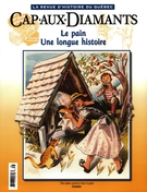 Cover of Le pain, une longue histoire!, Number 78, Summer 2004, pp. 9-58, Cap-aux-Diamants
