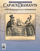 Cover of Dans les coulisses de la Confédération, Number 129, Spring 2017, pp. 2-58, Cap-aux-Diamants