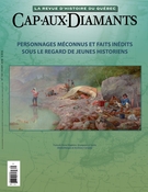 Cover of Personnages méconnus et faits inédits sous le regard de jeunes historiens, Number 132, Winter 2018, pp. 2-53, Cap-aux-Diamants