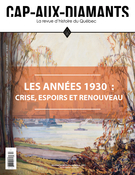 Cover of Les années 1930 : crise, espoirs et renouveau, Number 144, Winter 2021, pp. 2-73, Cap-aux-Diamants