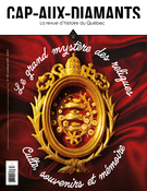 Cover of Le grand mystère des reliques : culte, souvenirs et mémoire, Number 153, Spring 2023, pp. 2-64, Cap-aux-Diamants