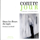 Cover of Dans les fleurs du tapis. Fictions au détail, Number 18, Spring 2009, pp. 9-180, Contre-jour