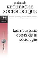Cover of Les nouveaux objets de la sociologie, Number 59-60, Fall 2015, Winter 2016, pp. 7-302, Cahiers de recherche sociologique