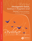 Cover of Résilience : pour voir autrement l'intervention en réadaptation, Volume 19, Number 1, April 2011, pp. 5-214, Développement Humain, Handicap et Changement Social / Human Development, Disability, and Social Change