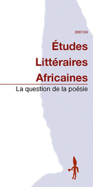Cover of La question de la poésie en Afrique aujourd’hui, Number 24, 2007, pp. 4-111, Études littéraires africaines