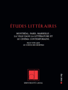 Cover of Montréal, Paris, Marseille : la ville dans la littérature et le cinéma contemporains. Plus vite que le coeur des mortels, Volume 45, Number 2, Summer 2014, pp. 7-208, Études littéraires