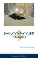 Cover of Frontières incertaines, Number 33, Spring 2012, pp. 9-159, Francophonies d'Amérique