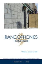Cover of Ottawa : penser la ville, Number 34, Fall 2012, pp. 9-218, Francophonies d'Amérique