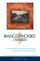 Cover of Les journaux des communautés francophones minoritaires en Amérique du Nord, Number 35, Spring 2013, pp. 9-198, Francophonies d'Amérique