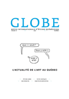 Cover of L’actualité de l’art au Québec, Volume 17, Number 1, 2014, pp. 13-260, Globe