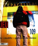 Cover of Le « modèle » québécois du théâtre, Number 109 (4), 2003, pp. 2-187, Jeu