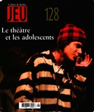 Cover of Le théâtre et les adolescents, Number 128 (3), 2008, pp. 2-203, Jeu