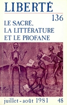 Cover of Le sacré, la littérature et le profane, Volume 23, Number 4 (136), July–August 1981, pp. 1-133, Liberté