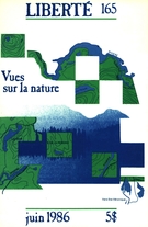 Cover of Vues sur la nature, Volume 28, Number 3 (165), June 1986, pp. 2-156, Liberté