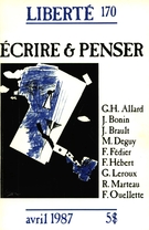 Cover of Écrire & penser, Volume 29, Number 2 (170), April 1987, pp. 2-145, Liberté