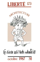Cover of Ces lieux qui nous habitent, Volume 29, Number 5 (173), October 1987, pp. 2-164, Liberté