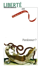 Cover of Pardonner?, Volume 41, Number 4 (244), August 1999, pp. 5-185, Liberté