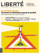 Cover of La moitié du monde, Comment le féminisme pense la société, Number 307, Spring 2015, pp. 3-72, Liberté