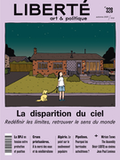 Cover of La disparition du ciel. Redéfinir les limites, retrouver le sens du monde, Number 328, Fall 2020, pp. 5-98, Liberté