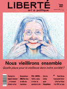 Cover of Nous vieillirons ensemble. Quelle place pour la vieillesse dans notre société ?, Number 332, Fall 2021, pp. 5-83, Liberté