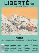 Cover of Fleuve. Des citoyen·nes à la défense du Saint-Laurent, Number 339, Summer 2023, pp. 5-83, Liberté
