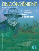 Cover of L’ironique sagesse de Serge Bouchard, Number 87, Winter 2022, pp. 3-75, L'Inconvénient