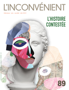 Cover of L’histoire contestée, Number 89, Summer 2022, pp. 3-88, L'Inconvénient
