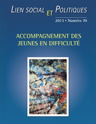 Cover of Accompagnement des jeunes en difficulté, Number 70, Fall 2013, pp. 3-240, Lien social et Politiques