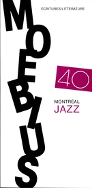 Cover of Montréal jazz, Number 40, Spring 1989, pp. 3-177, Moebius