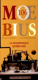 Cover of La pataphysique québécoise, Number 106, Summer 2005, pp. 5-135, Moebius