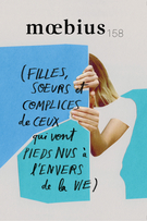 Cover of (filles, soeurs et complices de ceux qui vont pieds nus à l’envers de la vie), Number 158, Summer 2018, pp. 7-164, Moebius