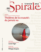 Cover of Théâtres de la cruauté : du jamais vu, Number 233, July–August 2010, pp. 3-65, Spirale