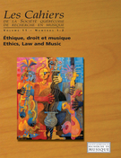 Cover of Éthique, droit et musique, Volume 11, Number 1-2, March 2010, pp. 7-147, Les Cahiers de la Société québécoise de recherche en musique