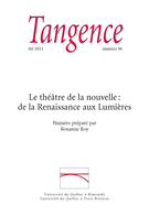 Cover of Le théâtre de la nouvelle : de la Renaissance aux Lumières, Number 96, Summer 2011, pp. 5-98, Tangence