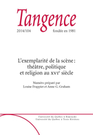 Cover of L’exemplarité de la scène : théâtre, politique et religion au XVI<sup>e</sup> siècle, Number 104, 2014, pp. 5-136, Tangence