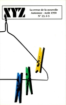 Cover of Number 23, August–Fall 1990, pp. 3-89, XYZ. La revue de la nouvelle