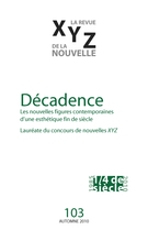 Cover of Décadence, Number 103, Fall 2010, pp. 5-98, XYZ. La revue de la nouvelle
